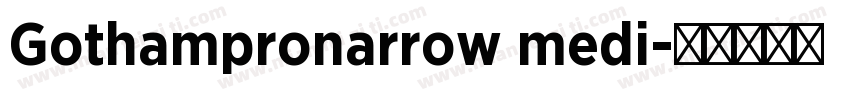 Gothampronarrow medi字体转换